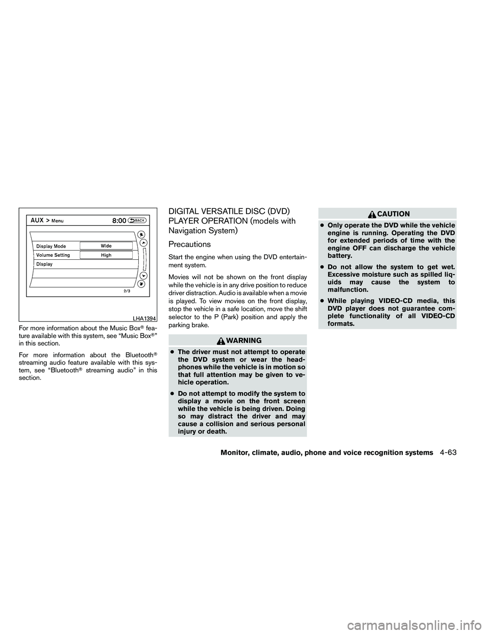 NISSAN ALTIMA 2012  Owners Manual For more information about the Music Boxfea-
ture available with this system, see “Music Box ”
in this section.
For more information about the Bluetooth
streaming audio feature available with t