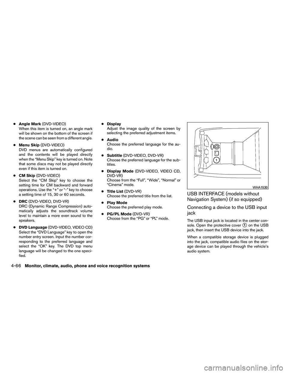 NISSAN ALTIMA 2012  Owners Manual ●Angle Mark (DVD-VIDEO)
When this item is turned on, an angle mark
will be shown on the bottom of the screen if
the scene can be seen from a different angle.
● Menu Skip (DVD-VIDEO)
DVD menus are 