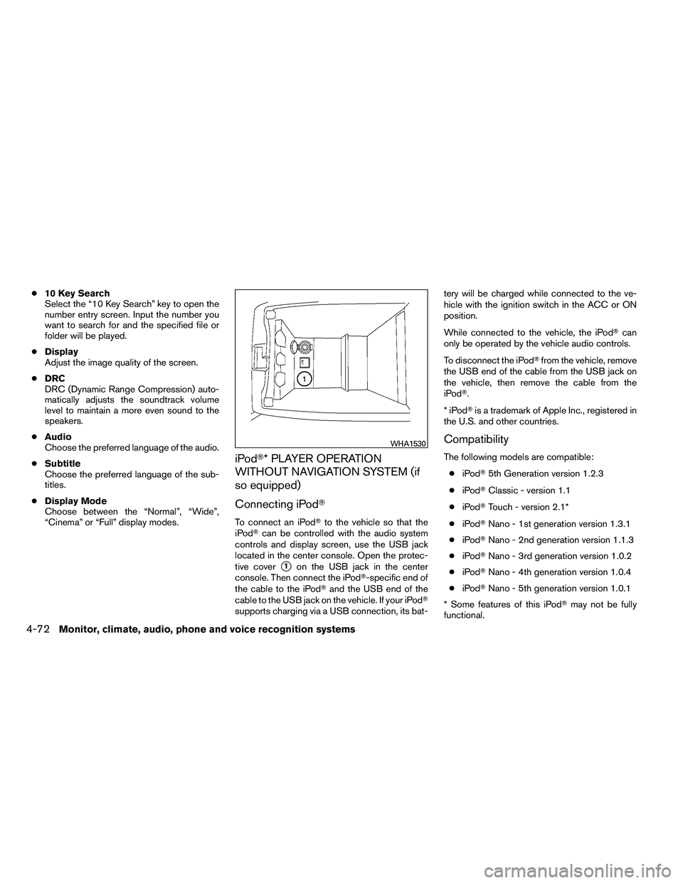 NISSAN ALTIMA 2012  Owners Manual ●10 Key Search
Select the “10 Key Search” key to open the
number entry screen. Input the number you
want to search for and the specified file or
folder will be played.
● Display
Adjust the ima