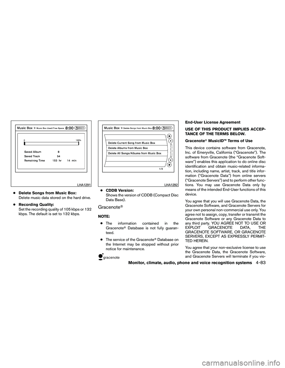 NISSAN ALTIMA 2012  Owners Manual ●Delete Songs from Music Box:
Delete music data stored on the hard drive.
● Recording Quality:
Set the recording quality of 105 kbps or 132
kbps. The default is set to 132 kbps. ●
CDDB Version:
