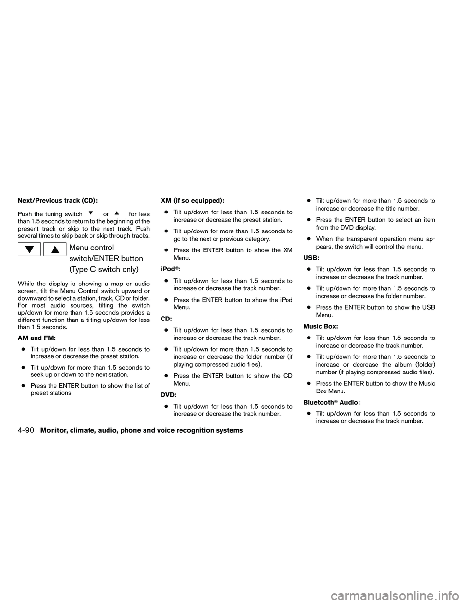 NISSAN ALTIMA 2012  Owners Manual Next/Previous track (CD):
Push the tuning switch 
