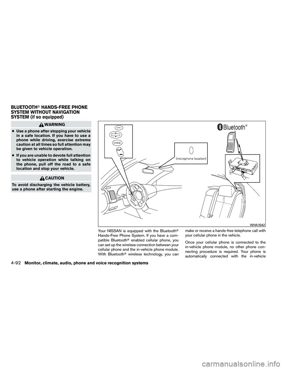 NISSAN ALTIMA 2012  Owners Manual WARNING
●Use a phone after stopping your vehicle
in a safe location. If you have to use a
phone while driving, exercise extreme
caution at all times so full attention may
be given to vehicle operati