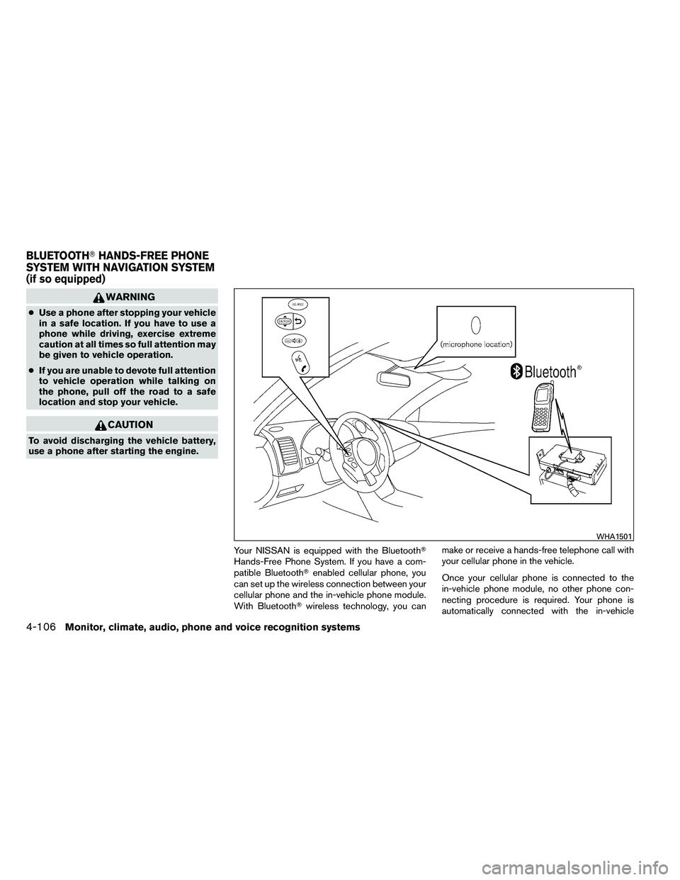 NISSAN ALTIMA 2012  Owners Manual WARNING
●Use a phone after stopping your vehicle
in a safe location. If you have to use a
phone while driving, exercise extreme
caution at all times so full attention may
be given to vehicle operati