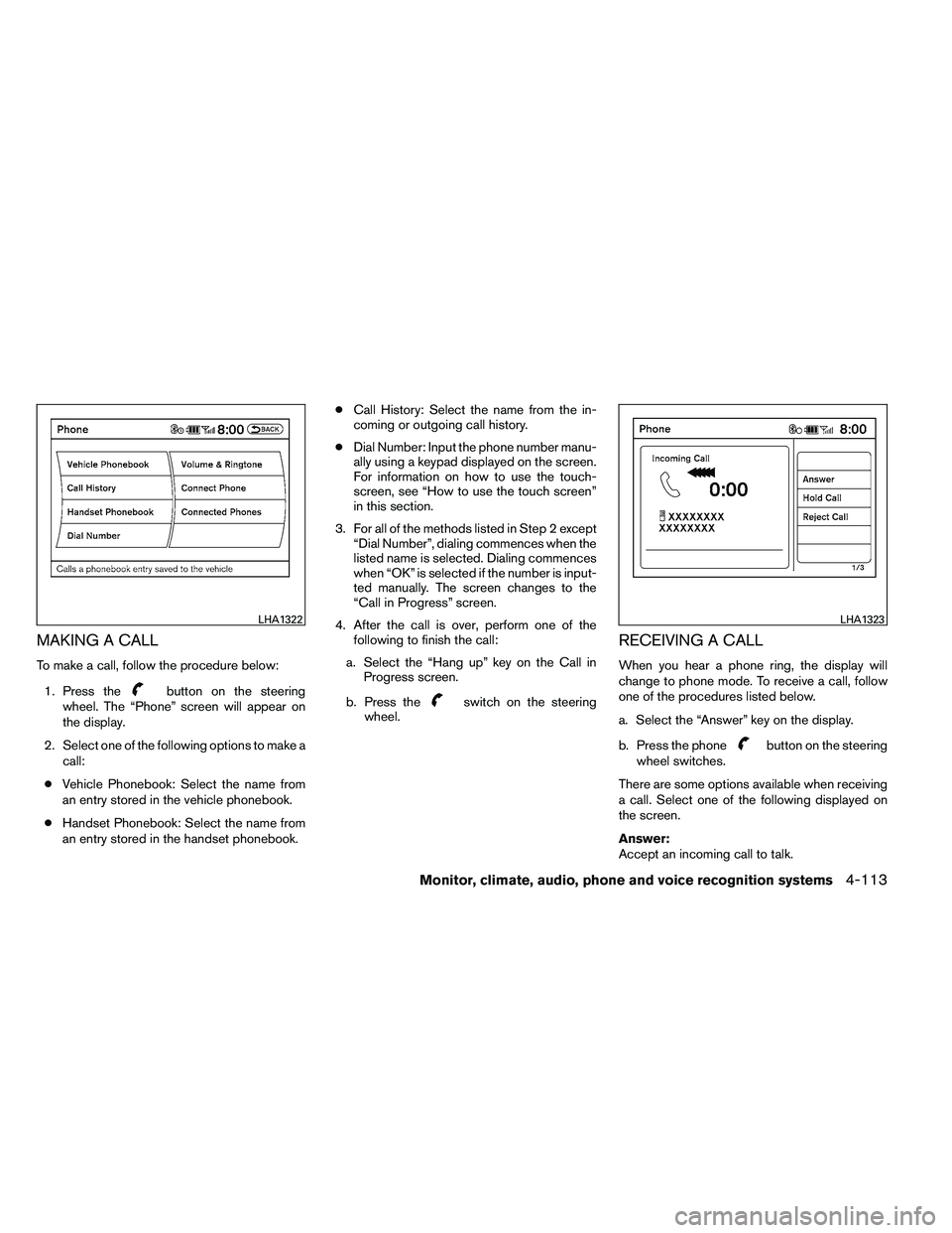 NISSAN ALTIMA 2012  Owners Manual MAKING A CALL
To make a call, follow the procedure below:1. Press the 