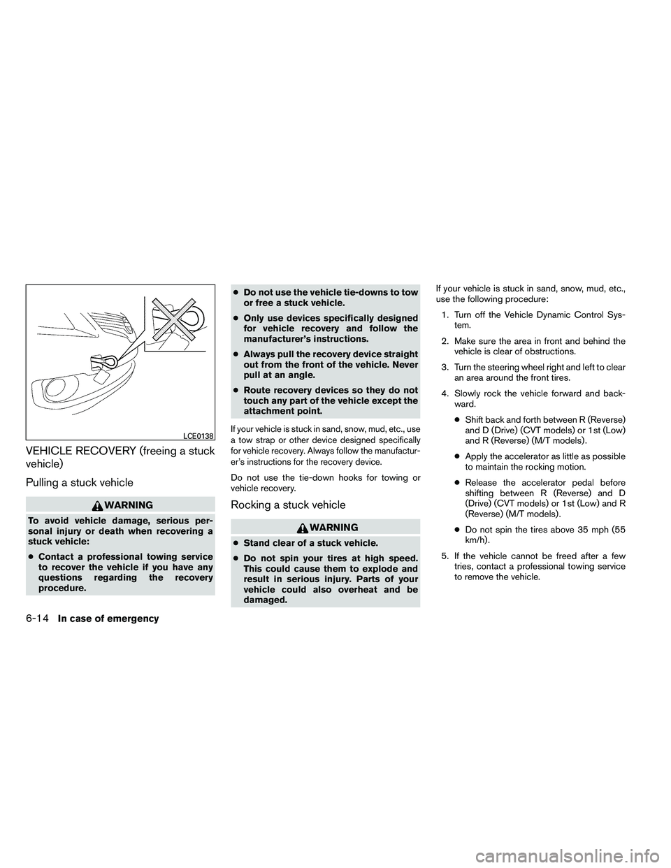NISSAN ALTIMA 2012  Owners Manual VEHICLE RECOVERY (freeing a stuck
vehicle)
Pulling a stuck vehicle 
