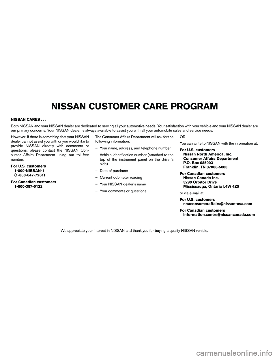 NISSAN ALTIMA 2012 Owners Manual NISSAN CARES...
Both NISSAN and your NISSAN dealer are dedicated to serving all your automotive needs. Your satisfaction with your vehicle and your NISSAN dealer are
our primary concerns. Your NISSAN NISSAN ALTIMA 2012 Owners Manual NISSAN CARES...
Both NISSAN and your NISSAN dealer are dedicated to serving all your automotive needs. Your satisfaction with your vehicle and your NISSAN dealer are
our primary concerns. Your NISSAN