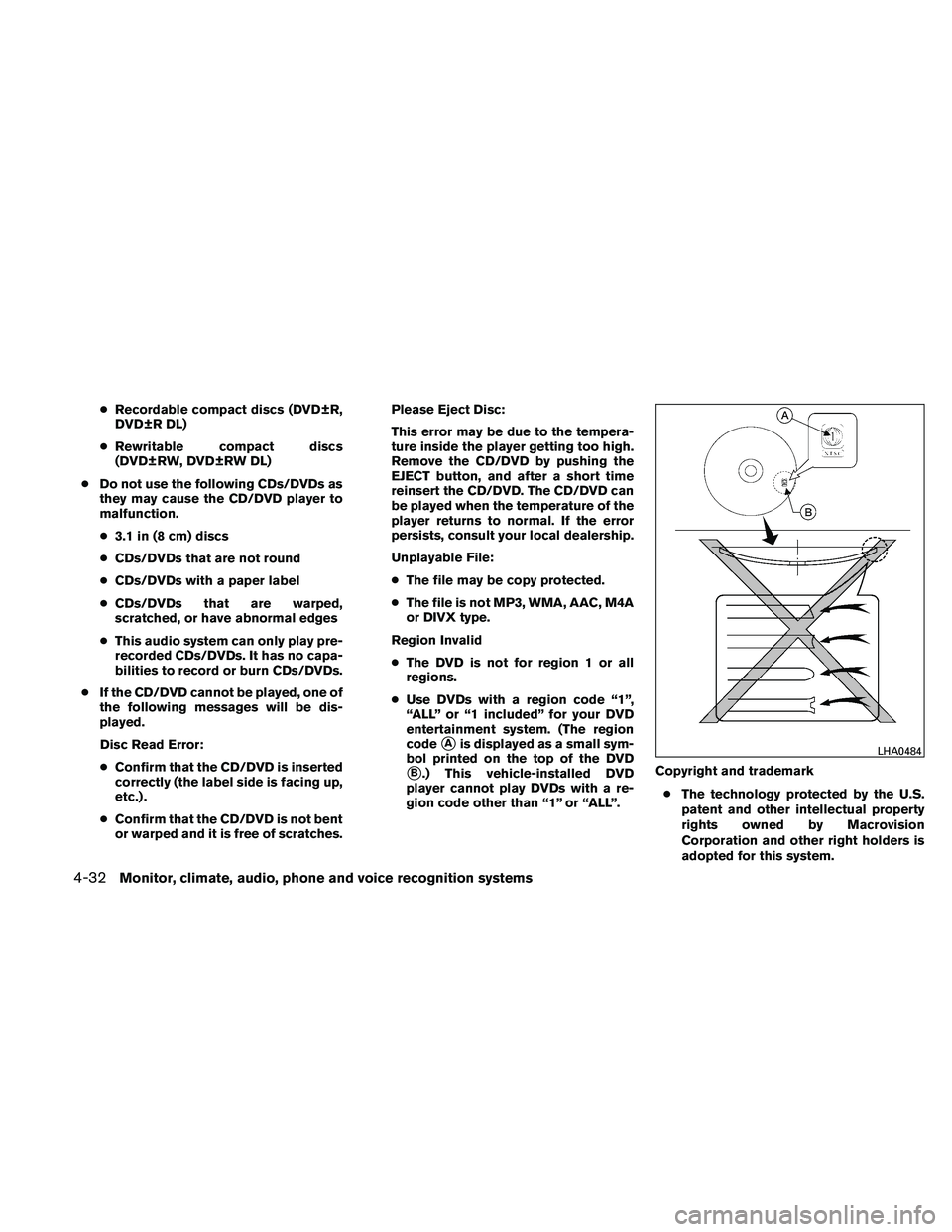 NISSAN ALTIMA 2011 Owners Manual ●Recordable compact discs (DVD±R,
DVD±R DL)
● Rewritable compact discs
(DVD±RW, DVD±RW DL)
● Do not use the following CDs/DVDs as
they may cause the CD/DVD player to
malfunction.
● 3.1 in NISSAN ALTIMA 2011 Owners Manual ●Recordable compact discs (DVD±R,
DVD±R DL)
● Rewritable compact discs
(DVD±RW, DVD±RW DL)
● Do not use the following CDs/DVDs as
they may cause the CD/DVD player to
malfunction.
● 3.1 in