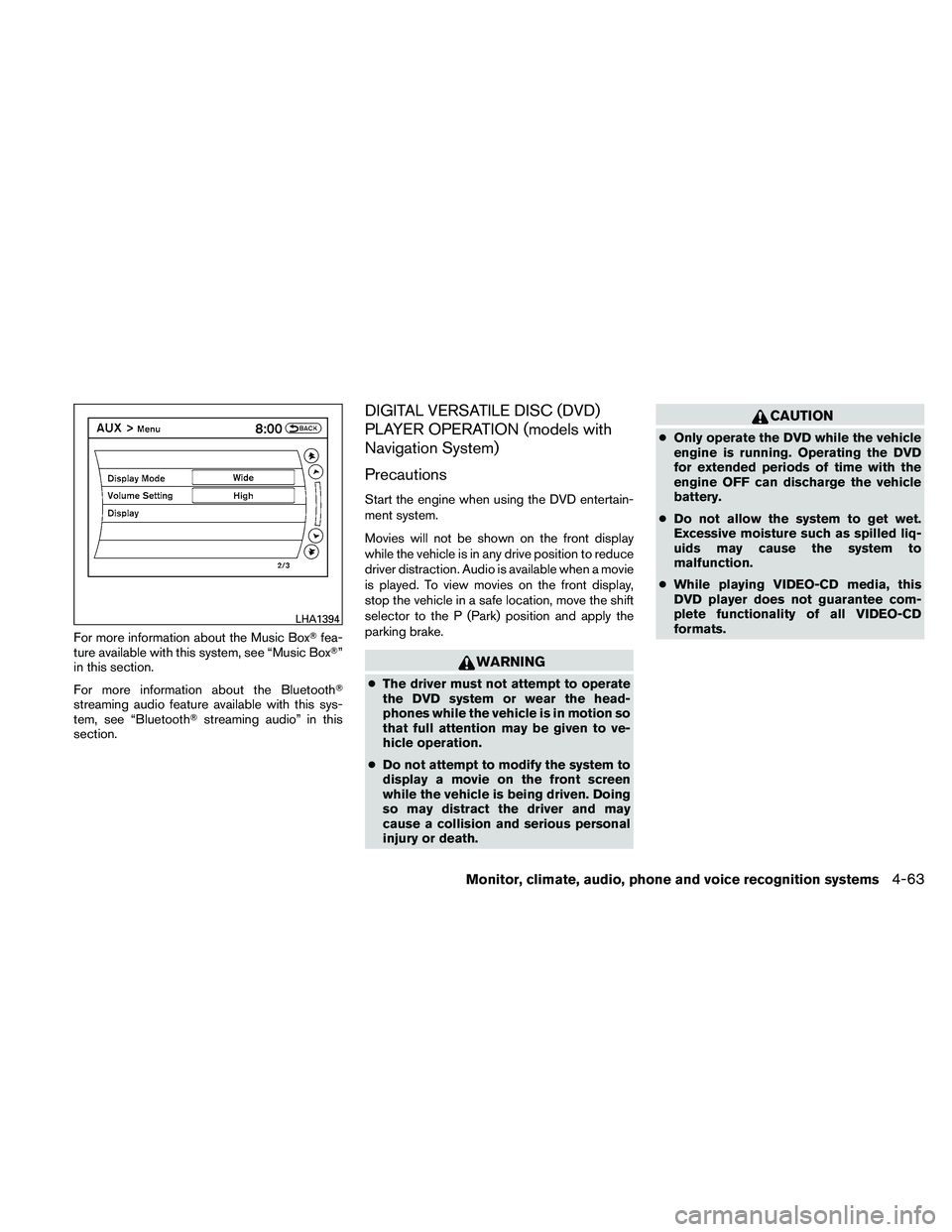 NISSAN ALTIMA 2011  Owners Manual For more information about the Music Boxfea-
ture available with this system, see “Music Box ”
in this section.
For more information about the Bluetooth
streaming audio feature available with t