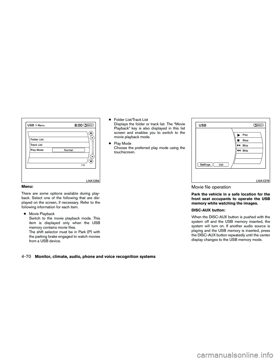NISSAN ALTIMA 2011  Owners Manual Menu:
There are some options available during play-
back. Select one of the following that are dis-
played on the screen, if necessary. Refer to the
following information for each item.● Movie Playb
