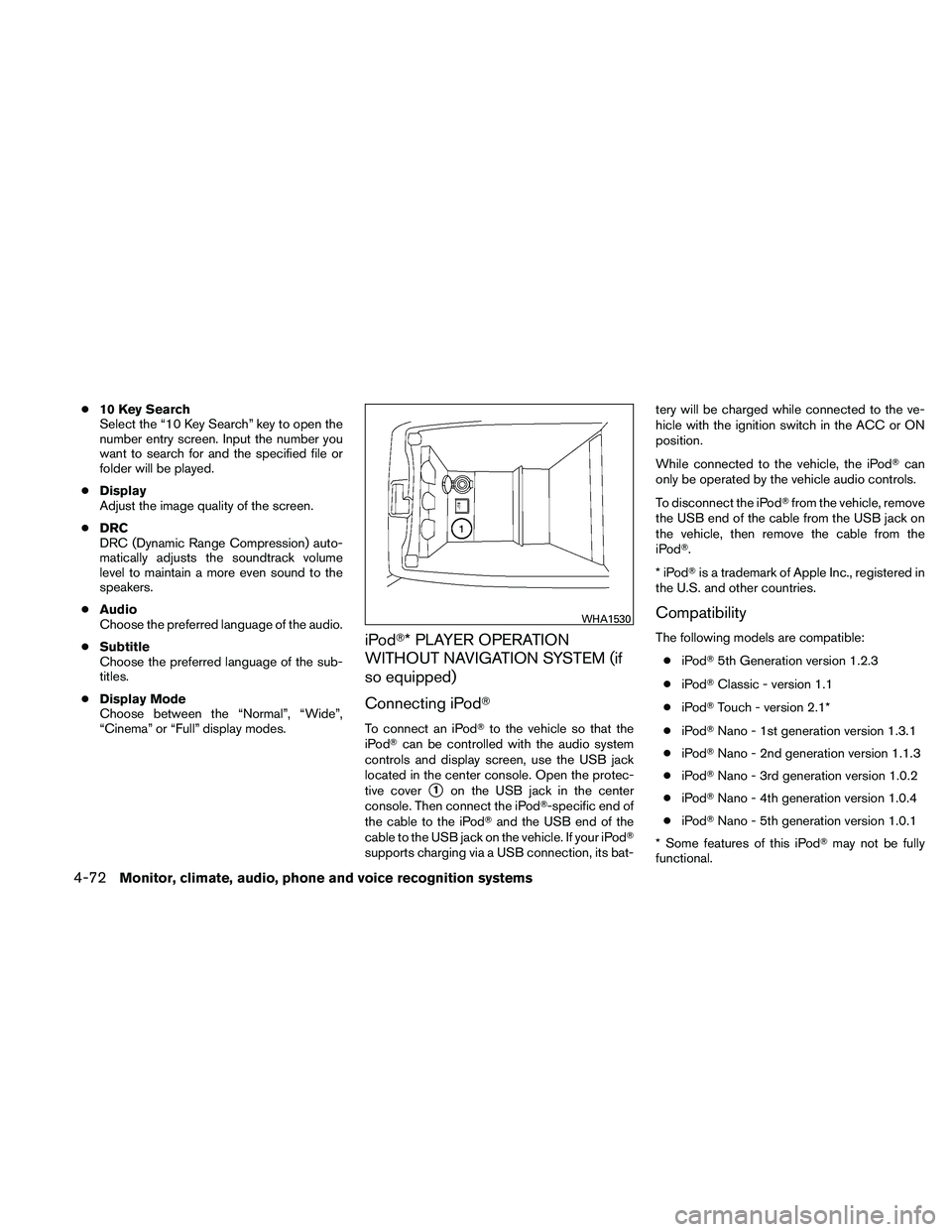 NISSAN ALTIMA 2011  Owners Manual ●10 Key Search
Select the “10 Key Search” key to open the
number entry screen. Input the number you
want to search for and the specified file or
folder will be played.
● Display
Adjust the ima