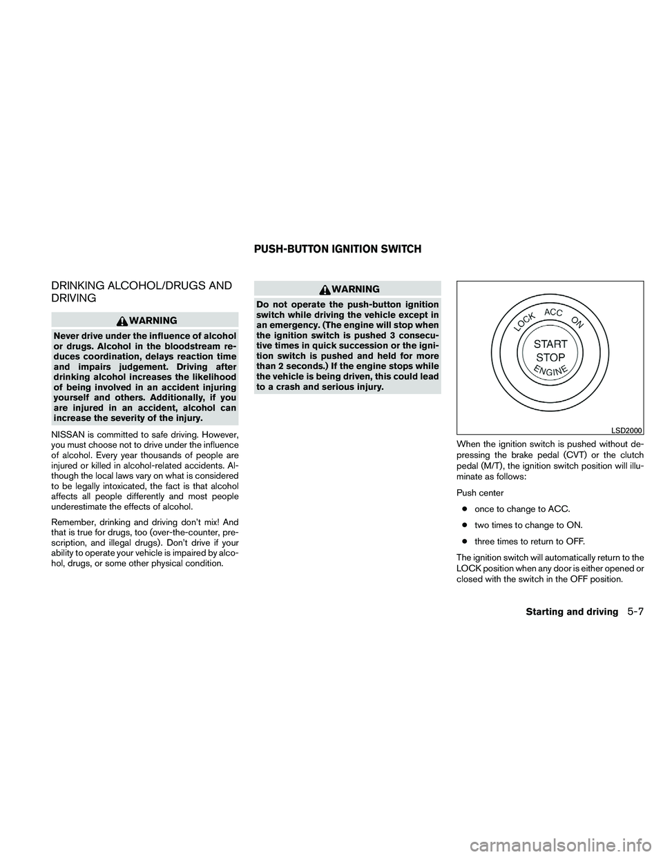 NISSAN ALTIMA 2011  Owners Manual DRINKING ALCOHOL/DRUGS AND
DRIVING 