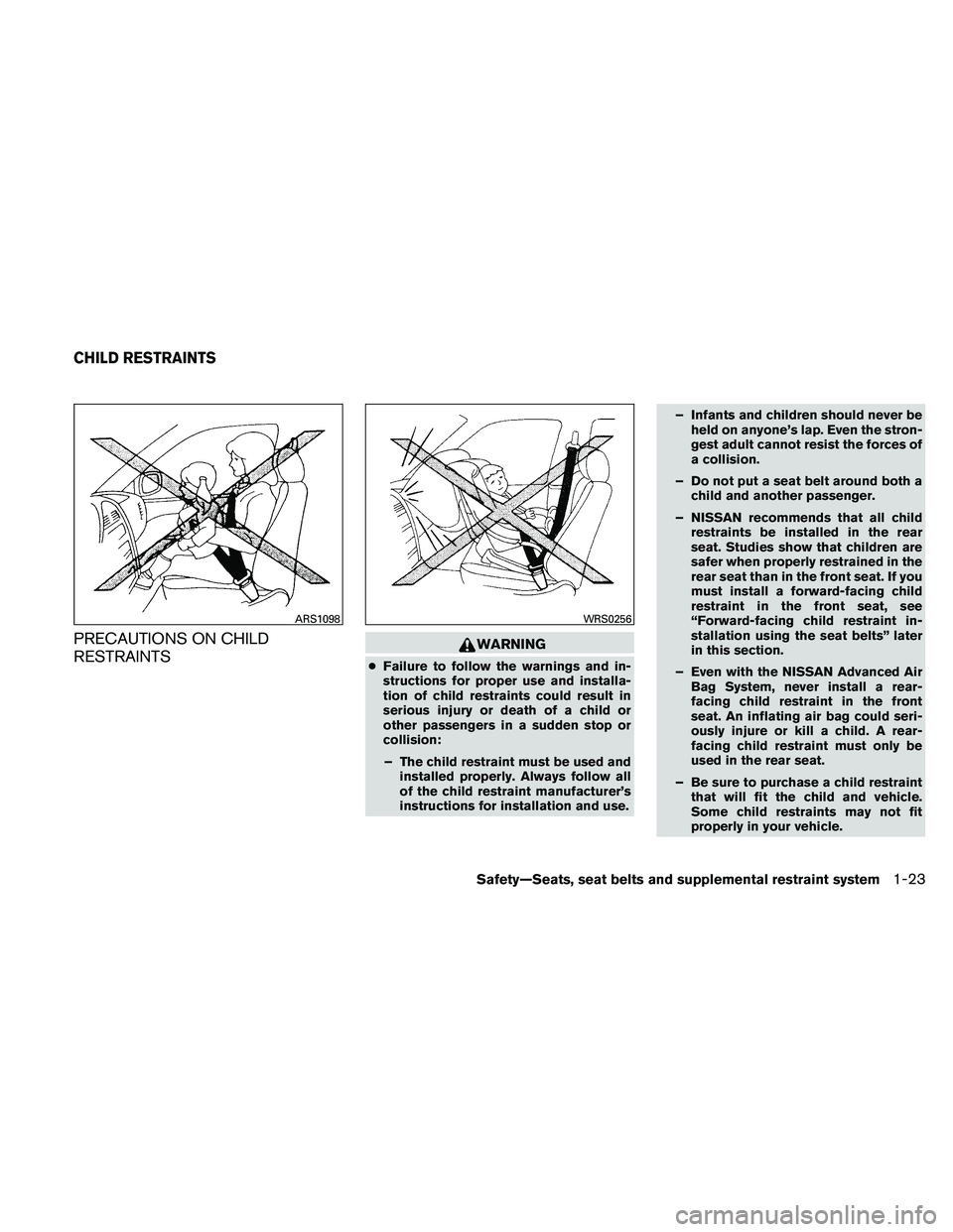 NISSAN ALTIMA 2011 Service Manual PRECAUTIONS ON CHILD
RESTRAINTS 