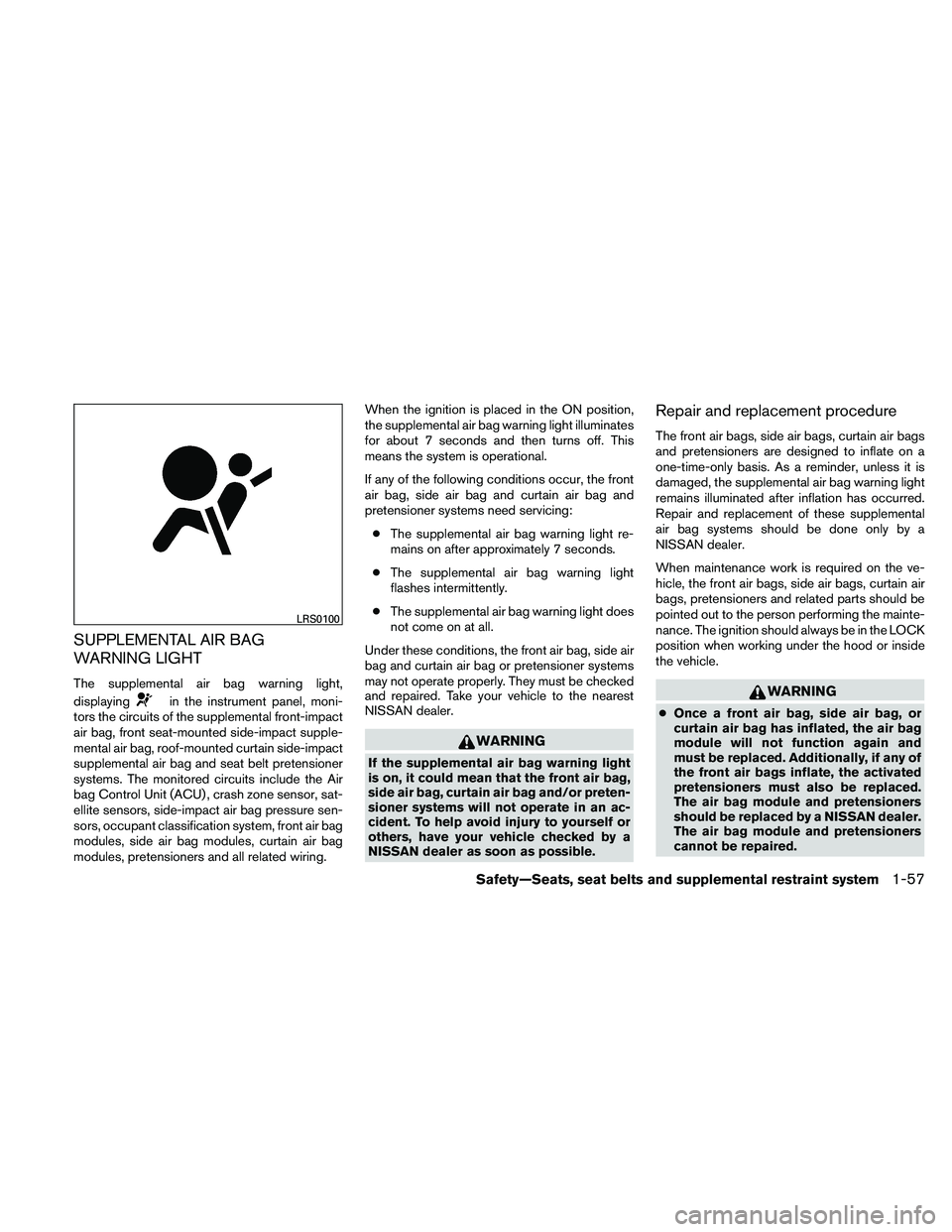 NISSAN ALTIMA 2011 Manual PDF SUPPLEMENTAL AIR BAG
WARNING LIGHT
The supplemental air bag warning light,
displaying 