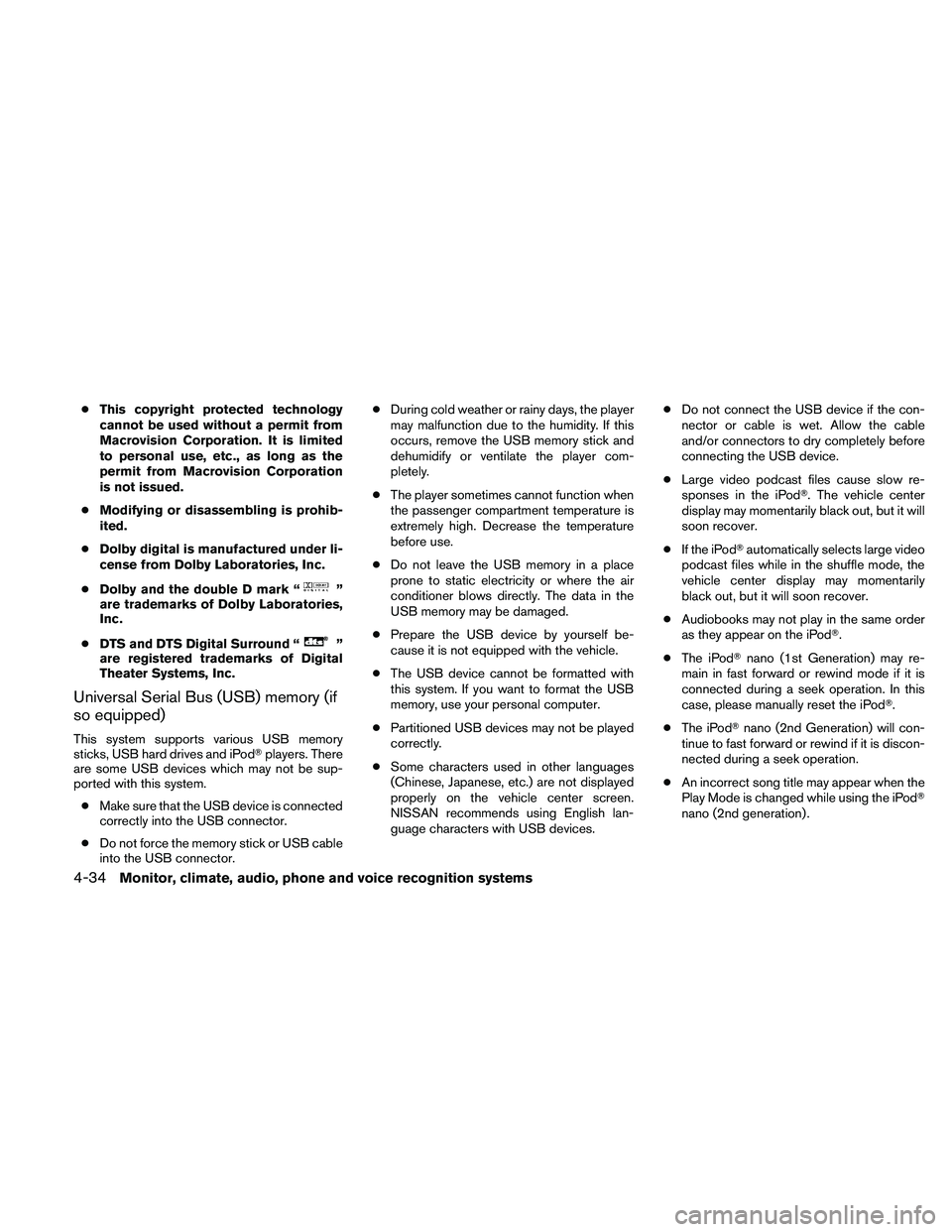 NISSAN ALTIMA 2010  Owners Manual ●This copyright protected technology
cannot be used without a permit from
Macrovision Corporation. It is limited
to personal use, etc., as long as the
permit from Macrovision Corporation
is not issu