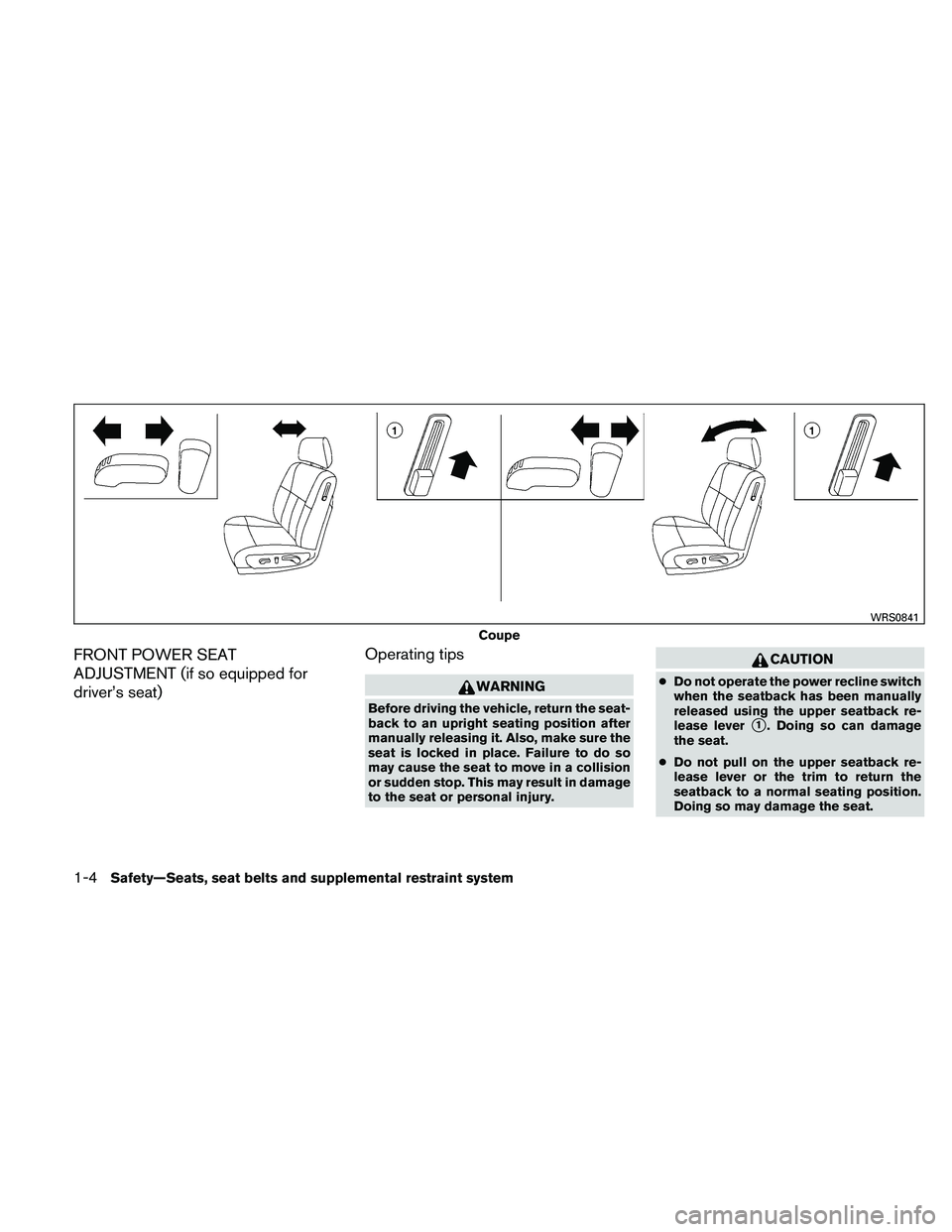 NISSAN ALTIMA 2010 Owners Manual FRONT POWER SEAT
ADJUSTMENT (if so equipped for
driver’s seat)Operating tips 