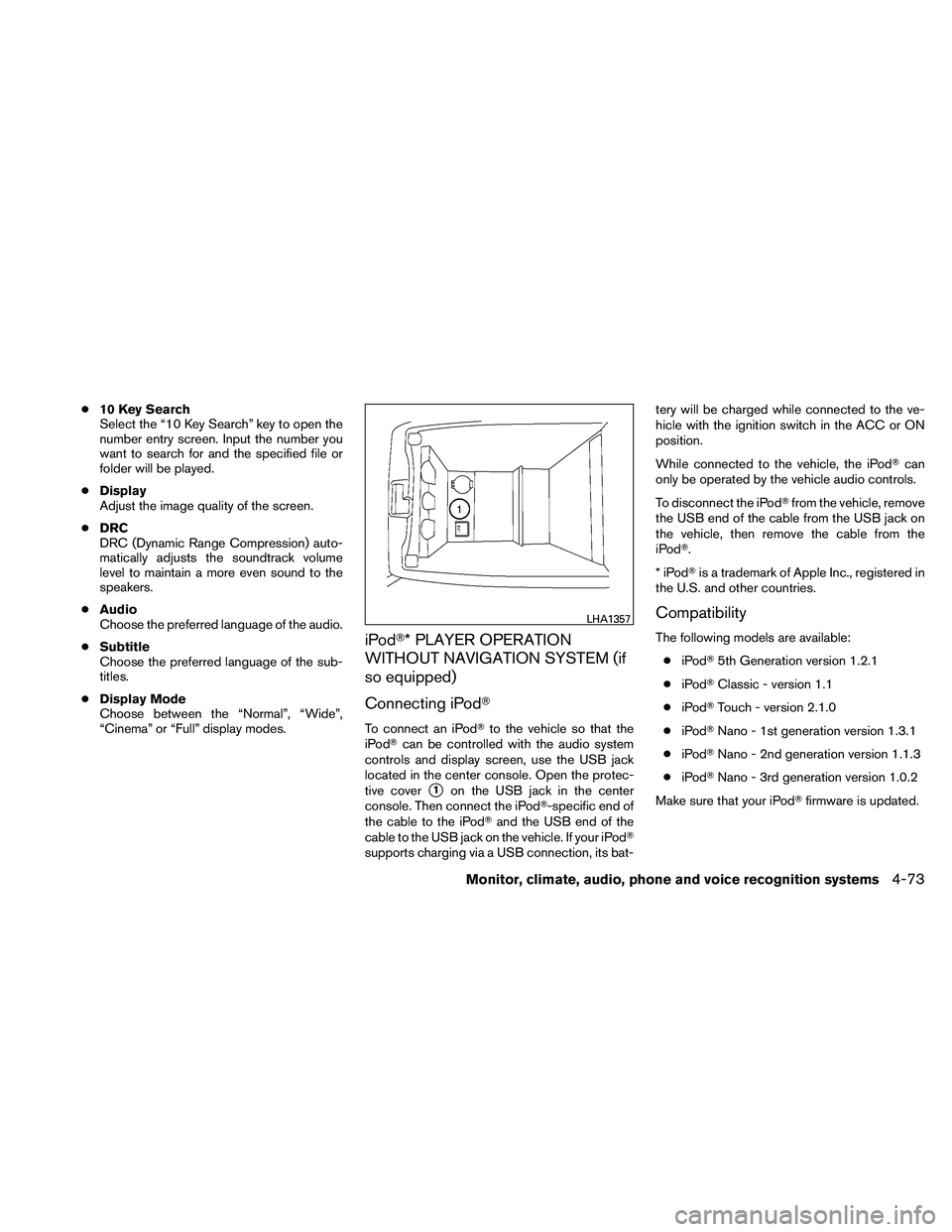 NISSAN ALTIMA 2010  Owners Manual ●10 Key Search
Select the “10 Key Search” key to open the
number entry screen. Input the number you
want to search for and the specified file or
folder will be played.
● Display
Adjust the ima