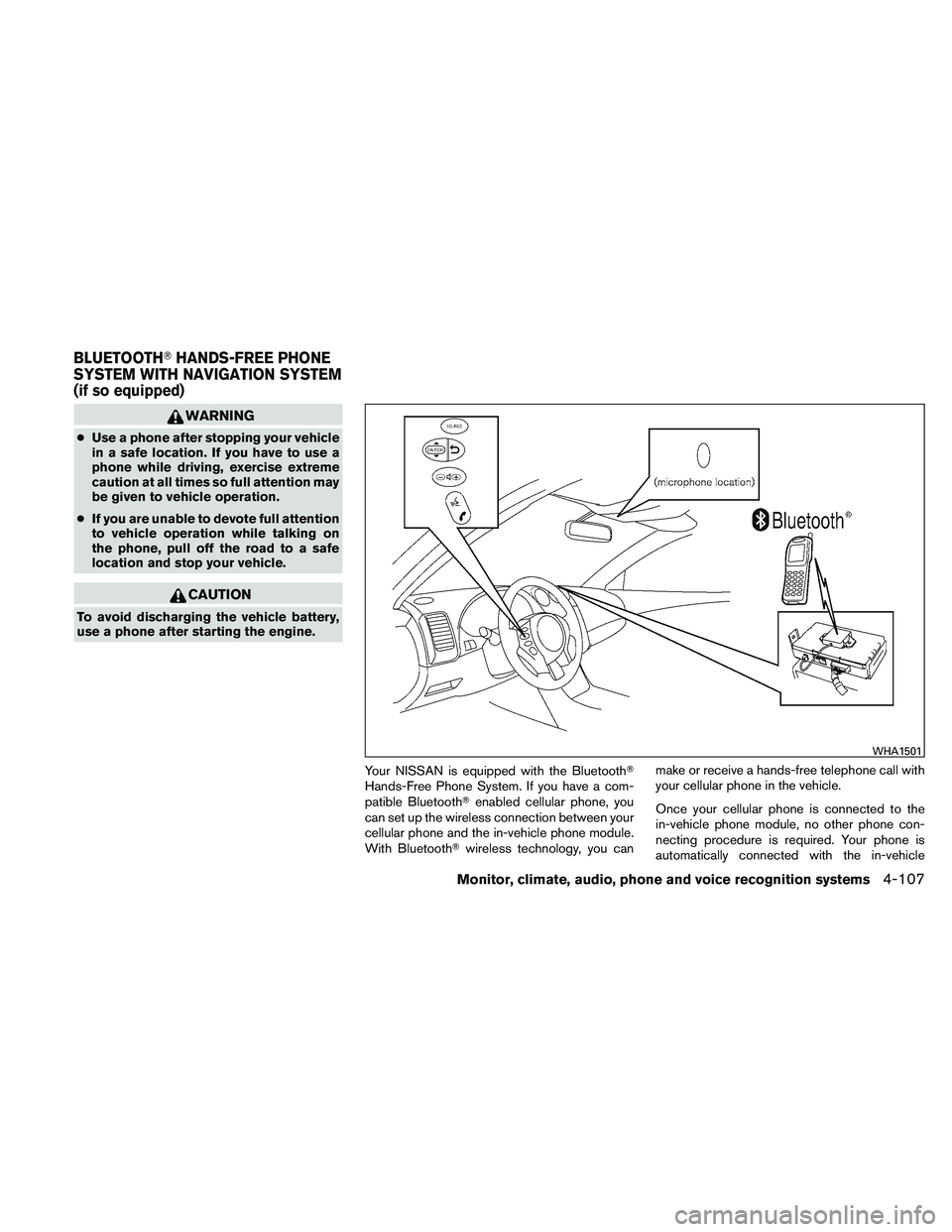 NISSAN ALTIMA 2010  Owners Manual WARNING
●Use a phone after stopping your vehicle
in a safe location. If you have to use a
phone while driving, exercise extreme
caution at all times so full attention may
be given to vehicle operati