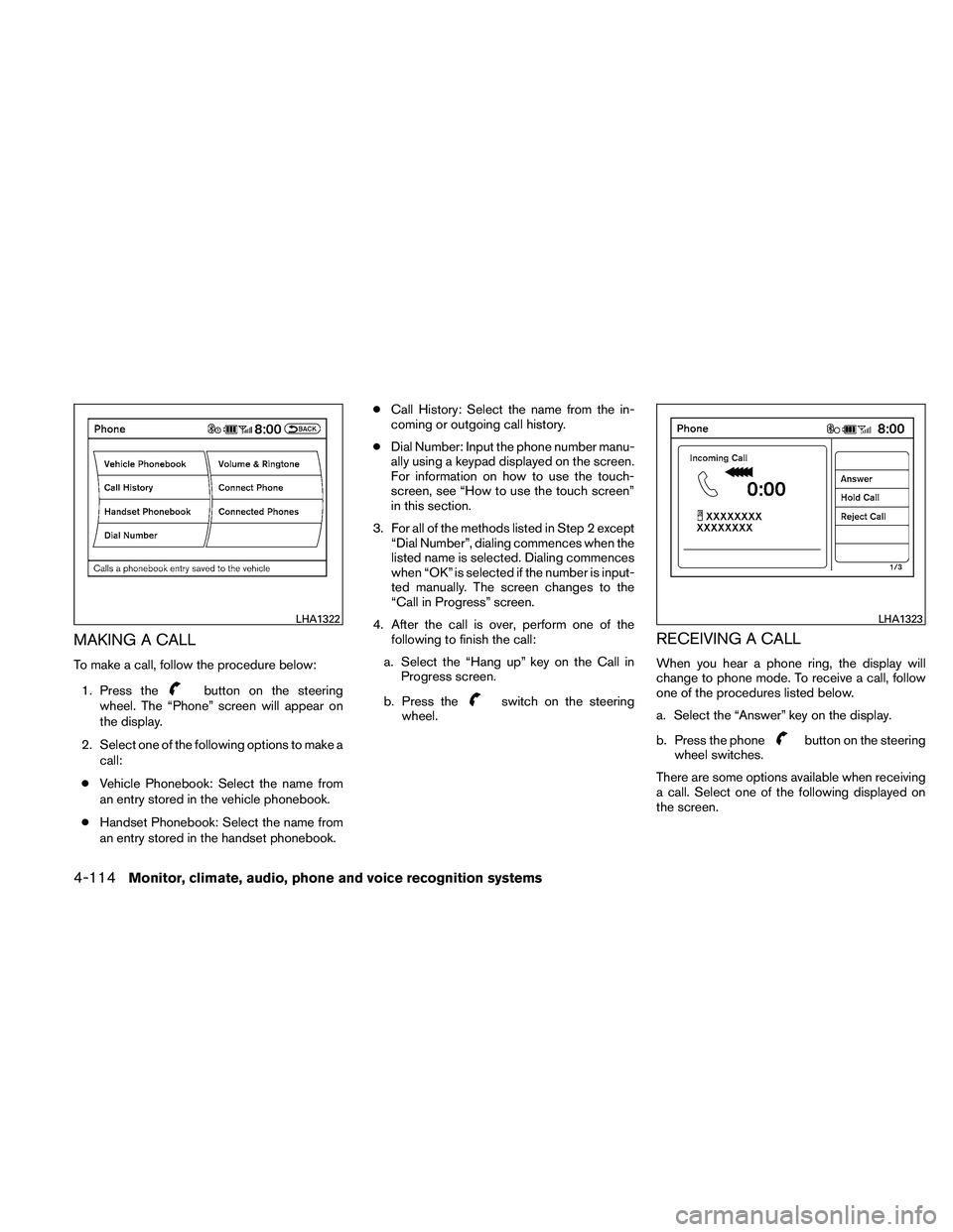 NISSAN ALTIMA 2010  Owners Manual MAKING A CALL
To make a call, follow the procedure below:1. Press the 