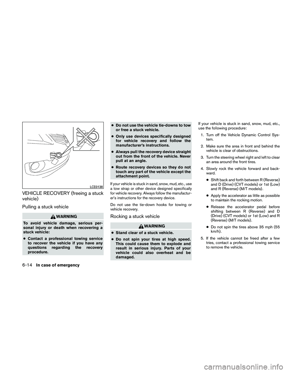 NISSAN ALTIMA 2010  Owners Manual VEHICLE RECOVERY (freeing a stuck
vehicle)
Pulling a stuck vehicle 