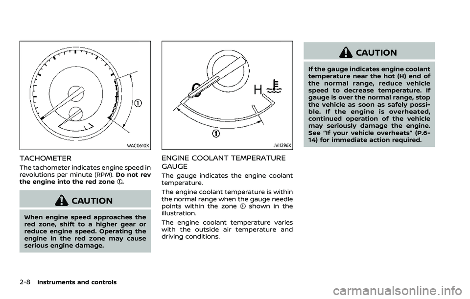 NISSAN ARMADA 2023 Owners Manual 2-8Instruments and controls
WAC0610X
TACHOMETER
The tachometer indicates engine speed in
revolutions per minute (RPM).Do not rev
the engine into the red zone
.
CAUTION
When engine speed approaches the NISSAN ARMADA 2023 Owners Manual 2-8Instruments and controls
WAC0610X
TACHOMETER
The tachometer indicates engine speed in
revolutions per minute (RPM).Do not rev
the engine into the red zone
.
CAUTION
When engine speed approaches the