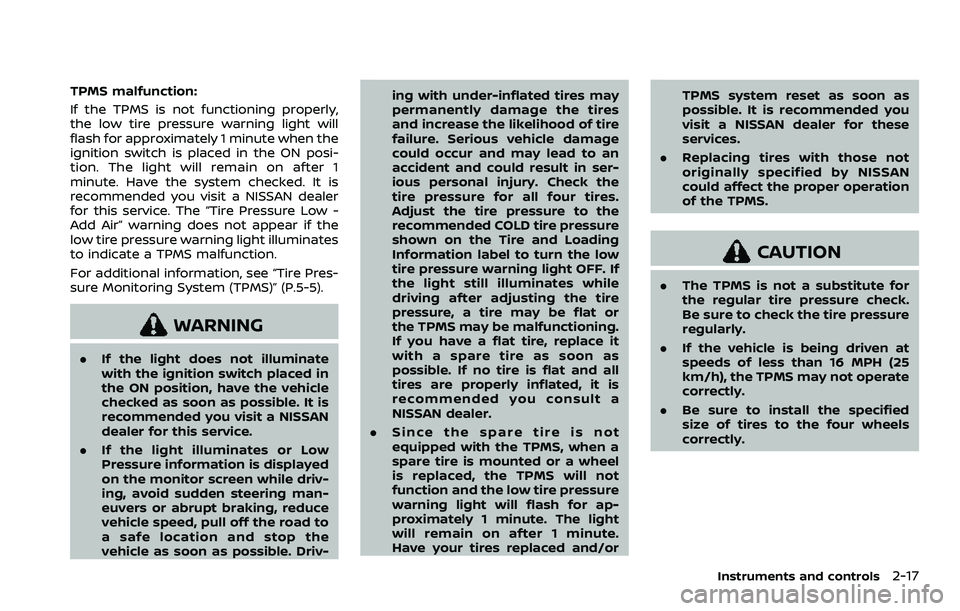 NISSAN ARMADA 2023 Owners Manual TPMS malfunction:
If the TPMS is not functioning properly,
the low tire pressure warning light will
flash for approximately 1 minute when the
ignition switch is placed in the ON posi-
tion. The light NISSAN ARMADA 2023 Owners Manual TPMS malfunction:
If the TPMS is not functioning properly,
the low tire pressure warning light will
flash for approximately 1 minute when the
ignition switch is placed in the ON posi-
tion. The light