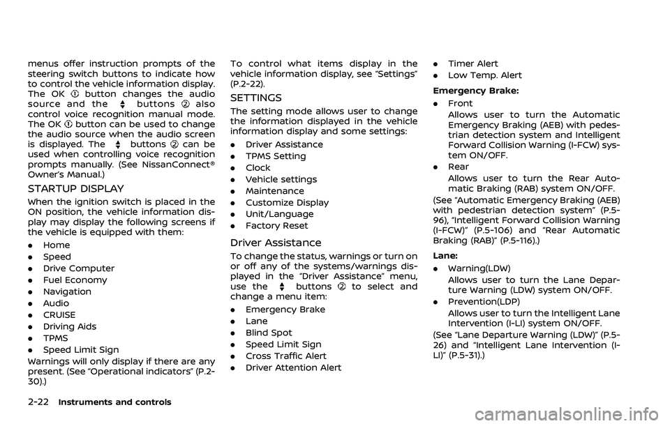 NISSAN ARMADA 2023  Owners Manual 2-22Instruments and controls
menus offer instruction prompts of the
steering switch buttons to indicate how
to control the vehicle information display.
The OK
button changes the audio
source and thebu