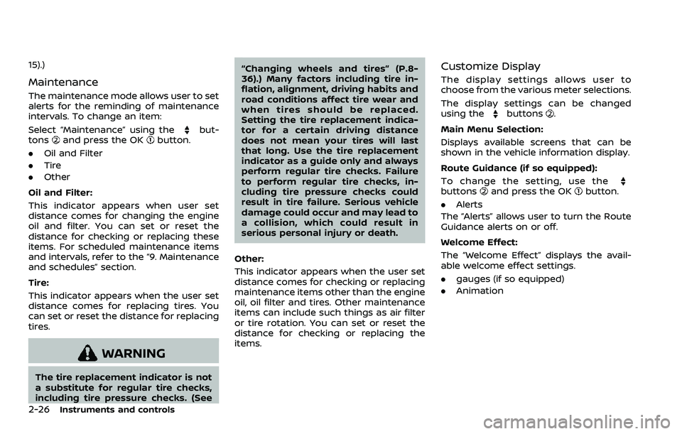 NISSAN ARMADA 2023  Owners Manual 2-26Instruments and controls
15).)
Maintenance
The maintenance mode allows user to set
alerts for the reminding of maintenance
intervals. To change an item:
Select “Maintenance” using the
but-
ton