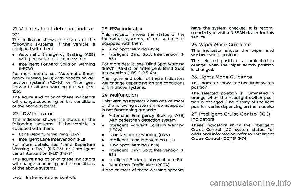 NISSAN ARMADA 2023  Owners Manual 2-32Instruments and controls
21. Vehicle ahead detection indica-
tor
This indicator shows the status of the
following systems, if the vehicle is
equipped with them.
.Automatic Emergency Braking (AEB)
