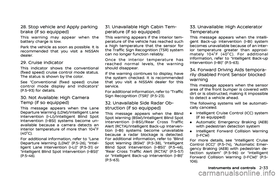 NISSAN ARMADA 2023 User Guide 28. Stop vehicle and Apply parking
brake (if so equipped)
This warning may appear when the
battery charge is low.
Park the vehicle as soon as possible. It is
recommended that you visit a NISSAN
dealer NISSAN ARMADA 2023 User Guide 28. Stop vehicle and Apply parking
brake (if so equipped)
This warning may appear when the
battery charge is low.
Park the vehicle as soon as possible. It is
recommended that you visit a NISSAN
dealer