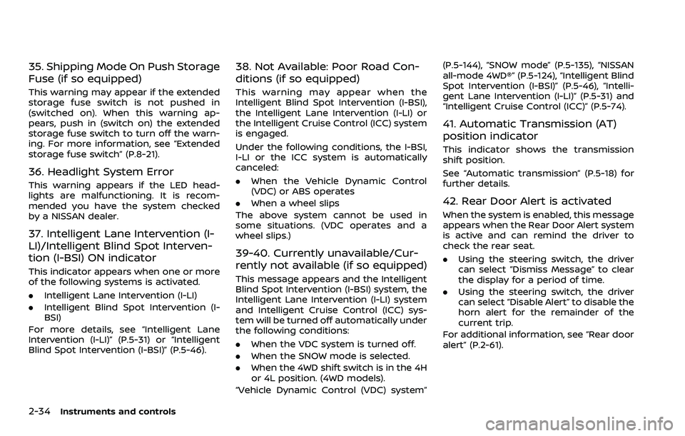 NISSAN ARMADA 2023  Owners Manual 2-34Instruments and controls
35. Shipping Mode On Push Storage
Fuse (if so equipped)
This warning may appear if the extended
storage fuse switch is not pushed in
(switched on). When this warning ap-
p