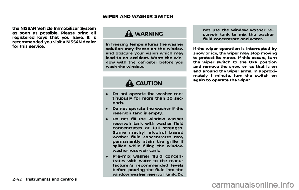 NISSAN ARMADA 2023 Owners Manual 2-42Instruments and controls
the NISSAN Vehicle Immobilizer System
as soon as possible. Please bring all
registered keys that you have. It is
recommended you visit a NISSAN dealer
for this service.
WA NISSAN ARMADA 2023 Owners Manual 2-42Instruments and controls
the NISSAN Vehicle Immobilizer System
as soon as possible. Please bring all
registered keys that you have. It is
recommended you visit a NISSAN dealer
for this service.
WA
