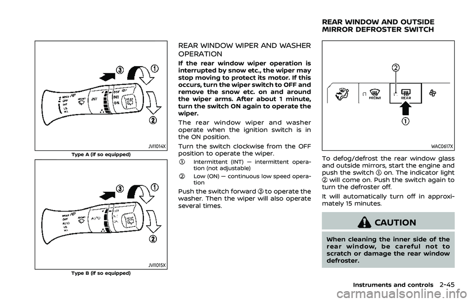 NISSAN ARMADA 2023 Owners Manual JVI1014X
Type A (if so equipped)
JVI1015XType B (if so equipped)
REAR WINDOW WIPER AND WASHER
OPERATION
If the rear window wiper operation is
interrupted by snow etc., the wiper may
stop moving to pro NISSAN ARMADA 2023 Owners Manual JVI1014X
Type A (if so equipped)
JVI1015XType B (if so equipped)
REAR WINDOW WIPER AND WASHER
OPERATION
If the rear window wiper operation is
interrupted by snow etc., the wiper may
stop moving to pro