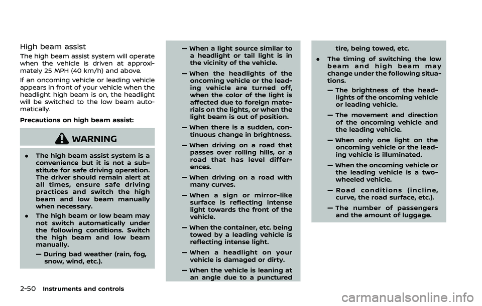 NISSAN ARMADA 2023  Owners Manual 2-50Instruments and controls
High beam assist
The high beam assist system will operate
when the vehicle is driven at approxi-
mately 25 MPH (40 km/h) and above.
If an oncoming vehicle or leading vehic