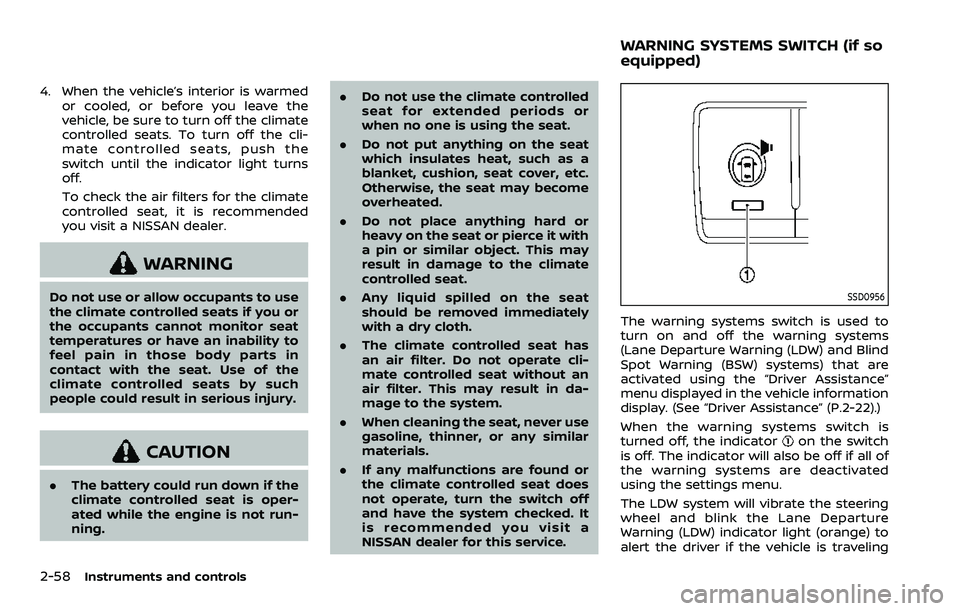 NISSAN ARMADA 2023 Owners Manual 2-58Instruments and controls
4. When the vehicle’s interior is warmedor cooled, or before you leave the
vehicle, be sure to turn off the climate
controlled seats. To turn off the cli-
mate controlle NISSAN ARMADA 2023 Owners Manual 2-58Instruments and controls
4. When the vehicle’s interior is warmedor cooled, or before you leave the
vehicle, be sure to turn off the climate
controlled seats. To turn off the cli-
mate controlle