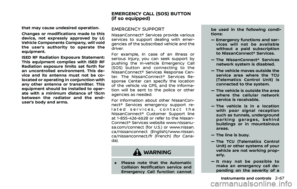 NISSAN ARMADA 2023 Owners Manual that may cause undesired operation.
Changes or modifications made to this
device, not expressly approved by LG
Vehicle Components Company, will void
the user’s authority to operate the
equipment.
IS NISSAN ARMADA 2023 Owners Manual that may cause undesired operation.
Changes or modifications made to this
device, not expressly approved by LG
Vehicle Components Company, will void
the user’s authority to operate the
equipment.
IS