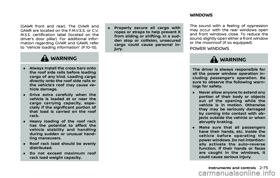 NISSAN ARMADA 2023 Owners Manual (GAWR front and rear). The GVWR and
GAWR are located on the F.M.V.S.S. or C.V.
M.S.S. certification label (located on the
driver’s door pillar). For additional infor-
mation regarding GVWR and GAWR, NISSAN ARMADA 2023 Owners Manual (GAWR front and rear). The GVWR and
GAWR are located on the F.M.V.S.S. or C.V.
M.S.S. certification label (located on the
driver’s door pillar). For additional infor-
mation regarding GVWR and GAWR,