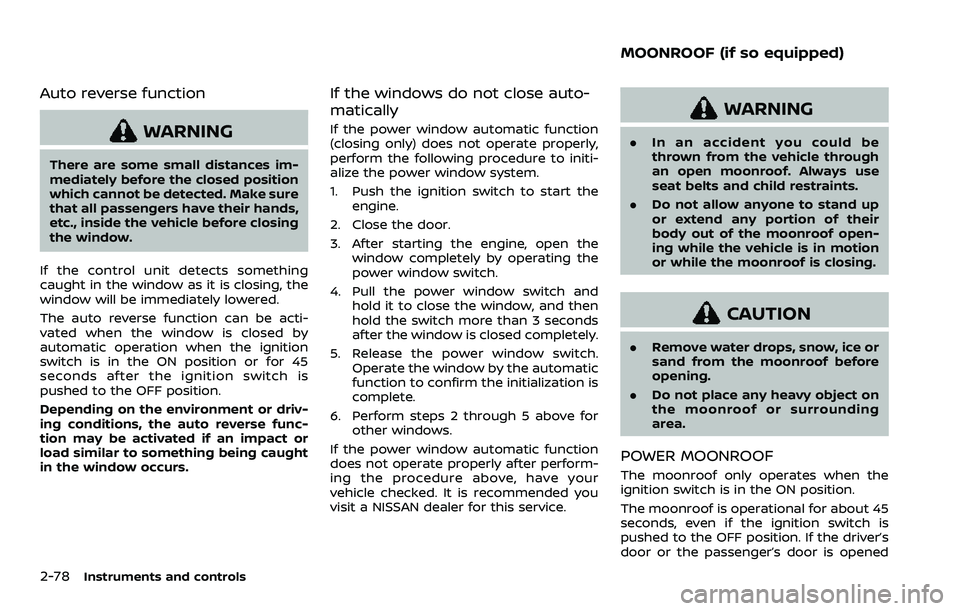 NISSAN ARMADA 2023  Owners Manual 2-78Instruments and controls
Auto reverse function
WARNING
There are some small distances im-
mediately before the closed position
which cannot be detected. Make sure
that all passengers have their ha