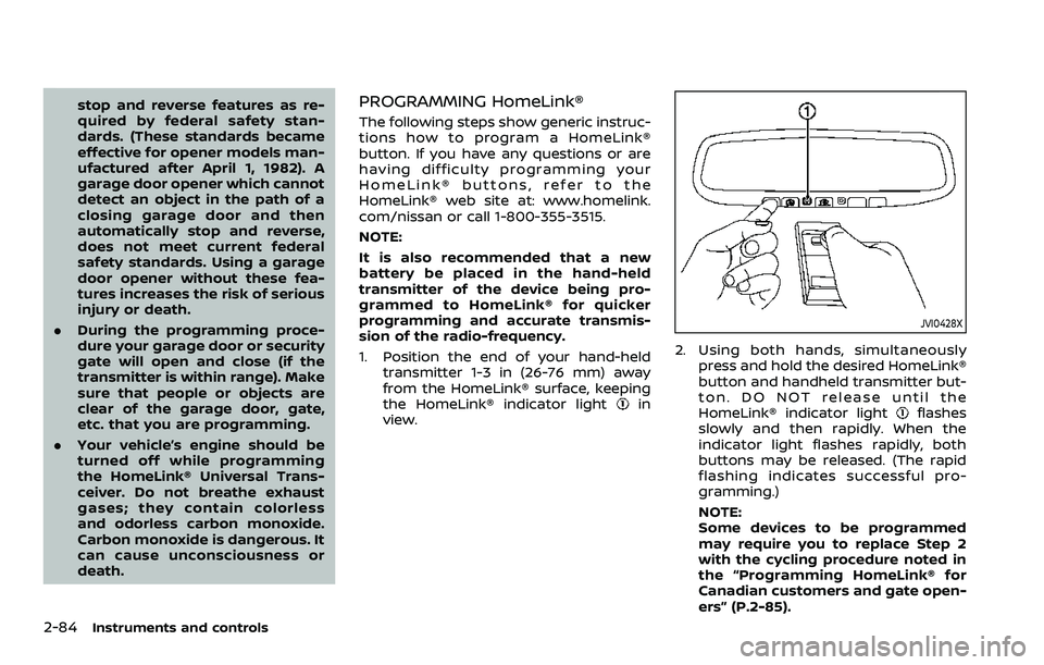 NISSAN ARMADA 2023 Owners Manual 2-84Instruments and controls
stop and reverse features as re-
quired by federal safety stan-
dards. (These standards became
effective for opener models man-
ufactured after April 1, 1982). A
garage do NISSAN ARMADA 2023 Owners Manual 2-84Instruments and controls
stop and reverse features as re-
quired by federal safety stan-
dards. (These standards became
effective for opener models man-
ufactured after April 1, 1982). A
garage do