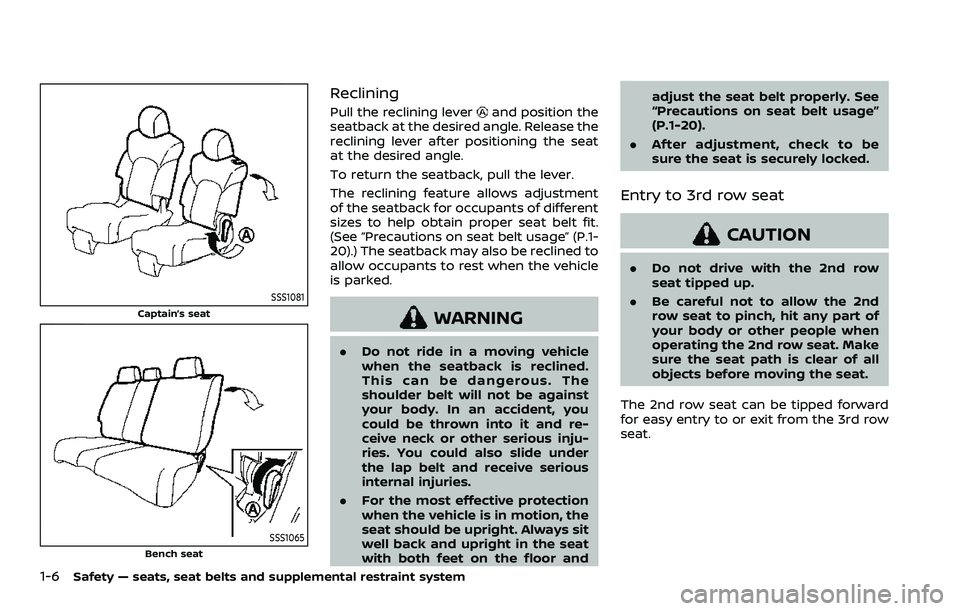 NISSAN ARMADA 2023 Owners Manual 1-6Safety — seats, seat belts and supplemental restraint system
SSS1081
Captain’s seat
SSS1065Bench seat
Reclining
Pull the reclining leverand position the
seatback at the desired angle. Release t
