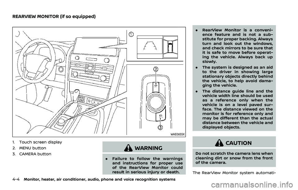 NISSAN ARMADA 2023  Owners Manual 4-4Monitor, heater, air conditioner, audio, phone and voice recognition systems
WAE0655X
1. Touch screen display
2. MENU button
3. CAMERA button
WARNING
.Failure to follow the warnings
and instruction