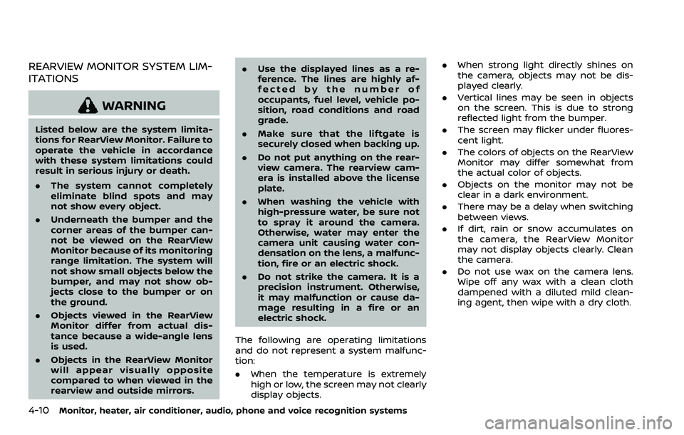 NISSAN ARMADA 2023  Owners Manual 4-10Monitor, heater, air conditioner, audio, phone and voice recognition systems
REARVIEW MONITOR SYSTEM LIM-
ITATIONS
WARNING
Listed below are the system limita-
tions for RearView Monitor. Failure t