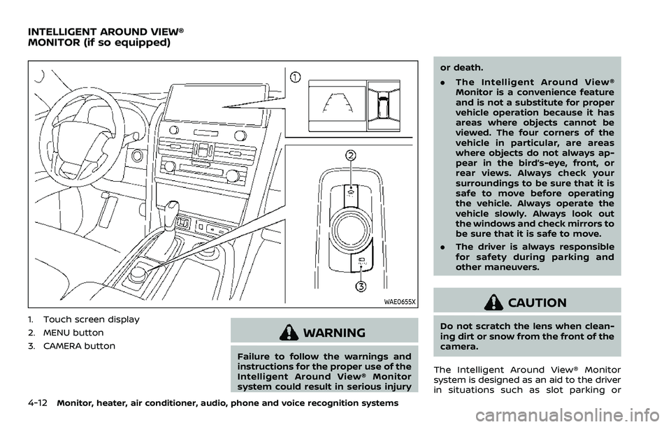 NISSAN ARMADA 2023  Owners Manual 4-12Monitor, heater, air conditioner, audio, phone and voice recognition systems
WAE0655X
1. Touch screen display
2. MENU button
3. CAMERA button
WARNING
Failure to follow the warnings and
instruction