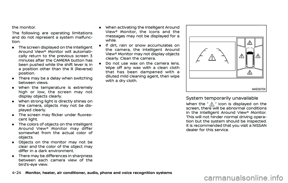 NISSAN ARMADA 2023  Owners Manual 4-24Monitor, heater, air conditioner, audio, phone and voice recognition systems
the monitor.
The following are operating limitations
and do not represent a system malfunc-
tion:
.The screen displayed