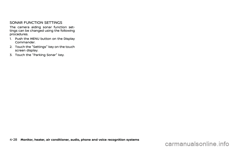 NISSAN ARMADA 2023  Owners Manual 4-28Monitor, heater, air conditioner, audio, phone and voice recognition systems
SONAR FUNCTION SETTINGS
The camera aiding sonar function set-
tings can be changed using the following
procedures.
1. P