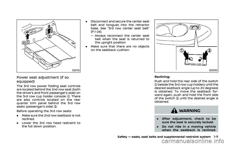 NISSAN ARMADA 2023 Owners Manual SSS1116
Power seat adjustment (if so
equipped)
The 3rd row power folding seat controls
are located behind the 2nd row seat (both
the driver’s and front passenger’s side) on
the 3rd row cup holder 