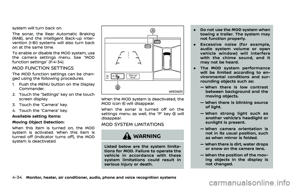 NISSAN ARMADA 2023  Owners Manual 4-34Monitor, heater, air conditioner, audio, phone and voice recognition systems
system will turn back on.
The sonar, the Rear Automatic Braking
(RAB), and the Intelligent Back-up Inter-
vention (I-BI