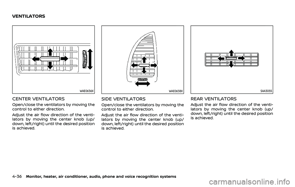 NISSAN ARMADA 2023  Owners Manual 4-36Monitor, heater, air conditioner, audio, phone and voice recognition systems
WAE0636X
CENTER VENTILATORS
Open/close the ventilators by moving the
control to either direction.
Adjust the air flow d