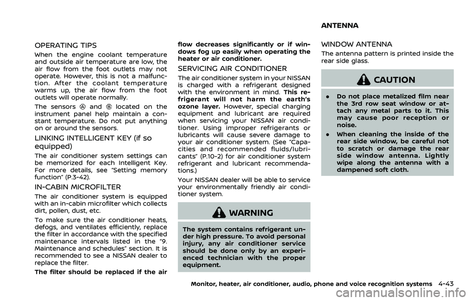 NISSAN ARMADA 2023 Owners Manual OPERATING TIPS
When the engine coolant temperature
and outside air temperature are low, the
air flow from the foot outlets may not
operate. However, this is not a malfunc-
tion. After the coolant temp NISSAN ARMADA 2023 Owners Manual OPERATING TIPS
When the engine coolant temperature
and outside air temperature are low, the
air flow from the foot outlets may not
operate. However, this is not a malfunc-
tion. After the coolant temp