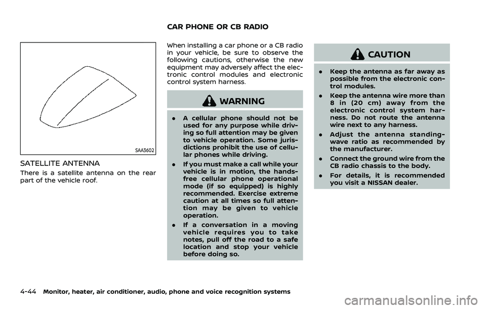 NISSAN ARMADA 2023  Owners Manual 4-44Monitor, heater, air conditioner, audio, phone and voice recognition systems
SAA3602
SATELLITE ANTENNA
There is a satellite antenna on the rear
part of the vehicle roof.When installing a car phone