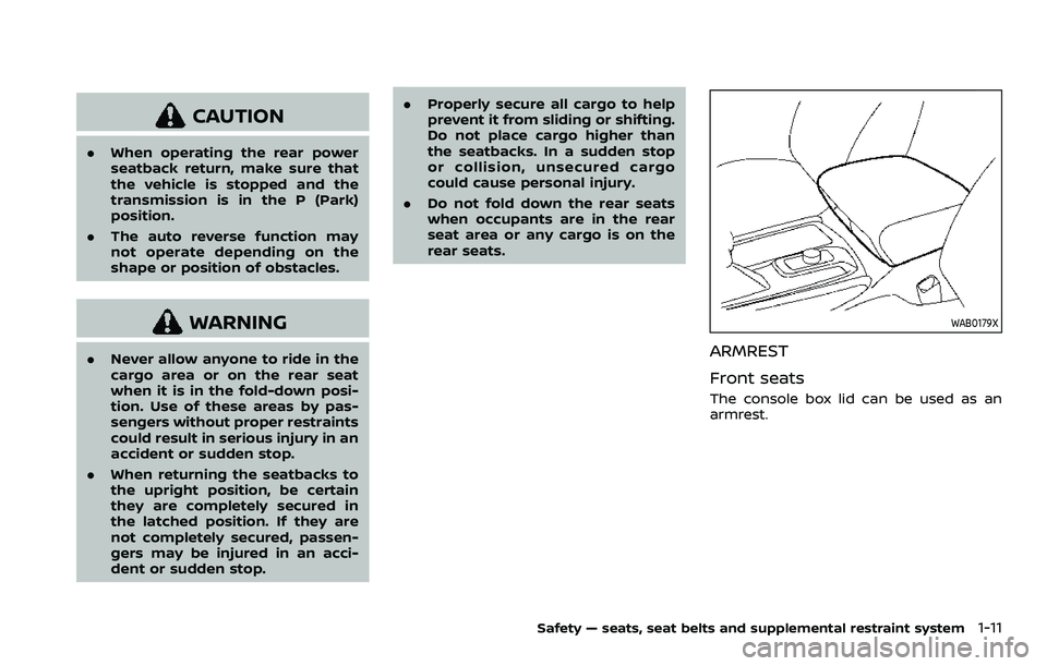 NISSAN ARMADA 2023 Owners Manual CAUTION
.When operating the rear power
seatback return, make sure that
the vehicle is stopped and the
transmission is in the P (Park)
position.
. The auto reverse function may
not operate depending on